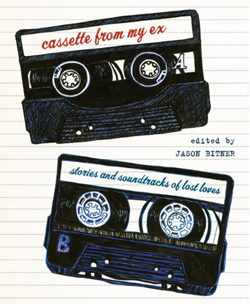 Cassette From My Ex: Stories and Soundtracks of Lost Loves