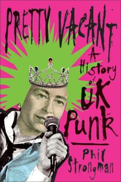 Pretty Vacant: A History of U.K. Punk -  book review by Jeff Muendel