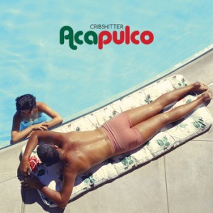 Cribshitter - Acapulco