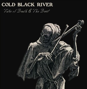 Cold Black River - Tales Of Death And The Devil