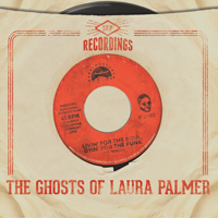 The Ghosts of Laura Palmer - Livin’ For The Soul, Dyin’ For The Funk