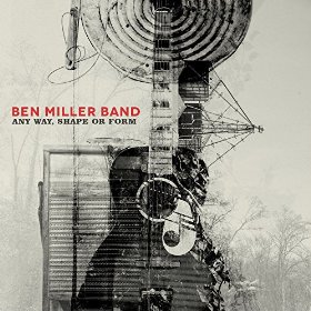 Ben Miller Band - Any Way, Shape or Form
