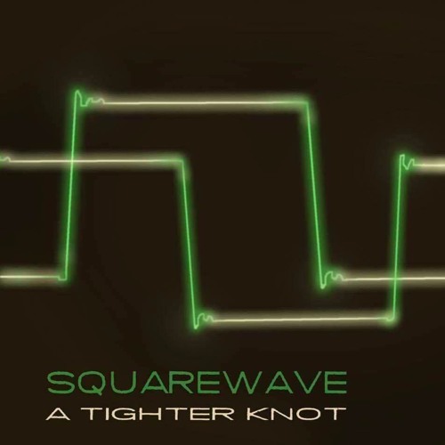 Squarewave - A Tighter Knot