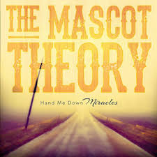 The Mascot Theory - Hand Me Down Miracles