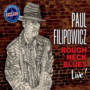 Paul Filipowicz - Rough Neck Blues Live!