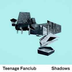 Teenage Fanclub - Shadows