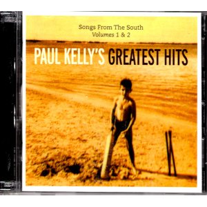 Paul Kelly - Songs from the South: Paul Kelly’s Greatest Hits