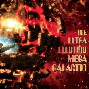 The Ultra Electric Mega Galactic - The Ultra Electric Mega Galactic