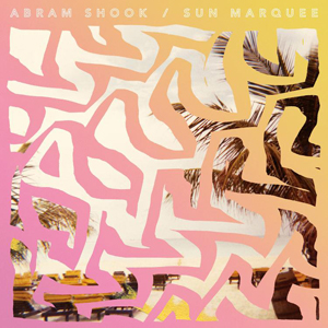 Abram Shook - Sun Marquee