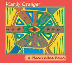 Randy Granger - A Place Called Peace
