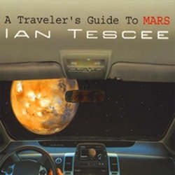 Ian Tescee - A Traveler’s Guide To MARS