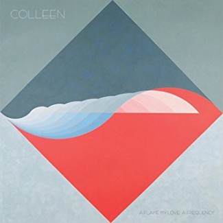 Colleen - A flame my love, a frequency