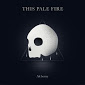 This Pale Fire - Alchemy