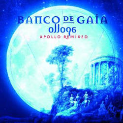 Banco De Gaia - Ollopa: Apollo Remixed