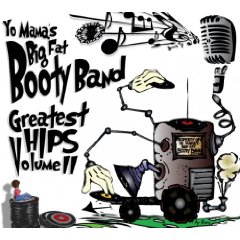 Yo Mama's Big Fat Booty Band - Greatest Hips Volume II