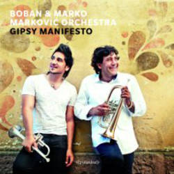 Boban and Marko Markovic Orchestra - Gipsy Manifesto