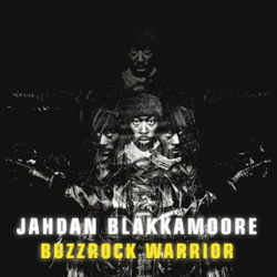 Jahdan Blakkamoore - Buzzrock Warrior