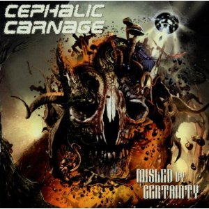 CEPHALIC CARNAGE - Misled By Certainty