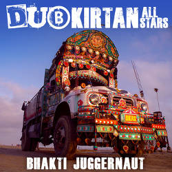 Dub Kirtan All Stars - Bhakti Juggernaut