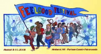 Feel Good Festival in Amherst, Wisconsin August 8-10, 2008