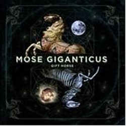 Mose Giganticus - Gift Horse