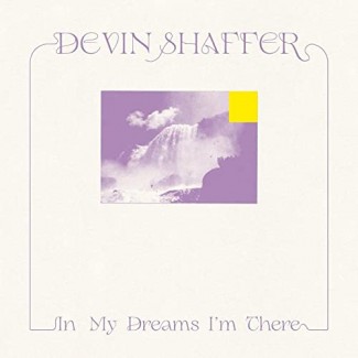 Devin Shaffer - In My Dreams I’m There