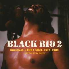 BLACK RIO 2 - Original Samba Soul 1971-1980 Compiled by DJ Cliffy