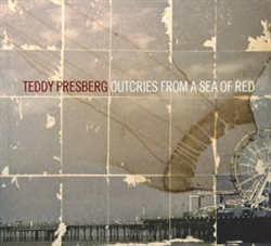 Teddy Presberg - Outcries From A Sea Of Red