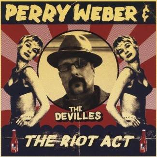 Perry Weber & the DeVilles - The Riot Act