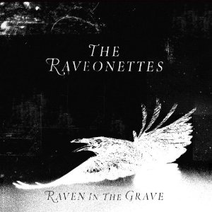 Raveonettes - Raven in the Grave