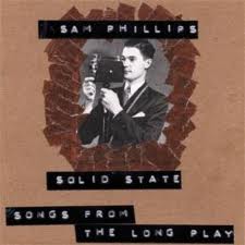 Sam Phillips - Solid State: Songs from the Long Player