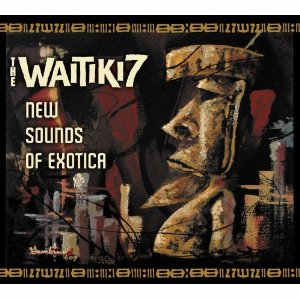 Waitiki 7 - New Sounds of Exotica