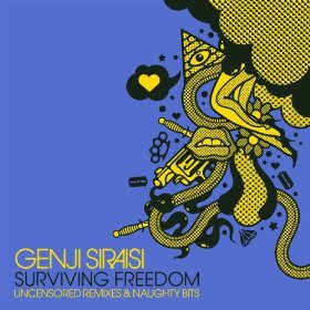 Genji Siraisi - Surviving Freedom: Uncensored Remixes & Naughty Bits