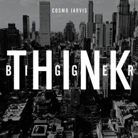 Cosmo Jarvis - Think Bigger