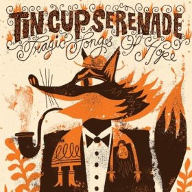 Tin Cup Serenade - Tragic Songs of Hope