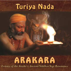 Turiya Nada - Arakara: Ecstasy of the Awake - Ancient Siddhar Yoga Resonance