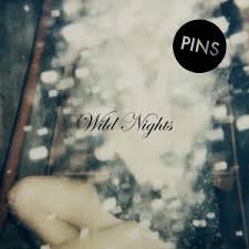 Pins - Wild Nights