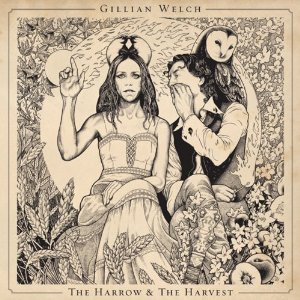 Gillian Welch - The Harrow and the Harvest