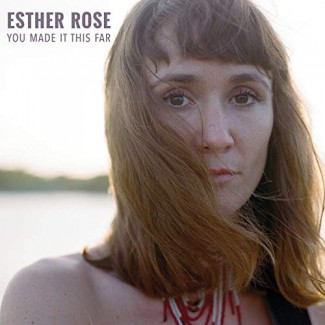 Esther Rose - You Made It This Far