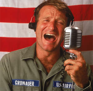 Robin Williams from the movie Good Morning Vietnam