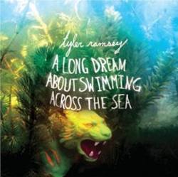 Tyler Ramsey - A Long Dream About Swimming Across the Sea