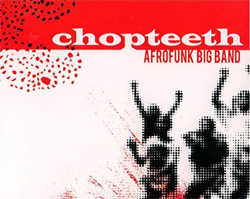 Chopteeth - Chopteeth Afrofunk Big Band