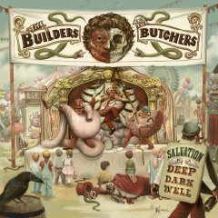 Builders And The Butchers - Salvation is a Deep Dark Well