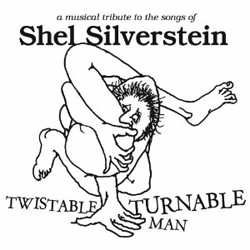 Twistable Turnable Man - tribute to Shel Silverstein